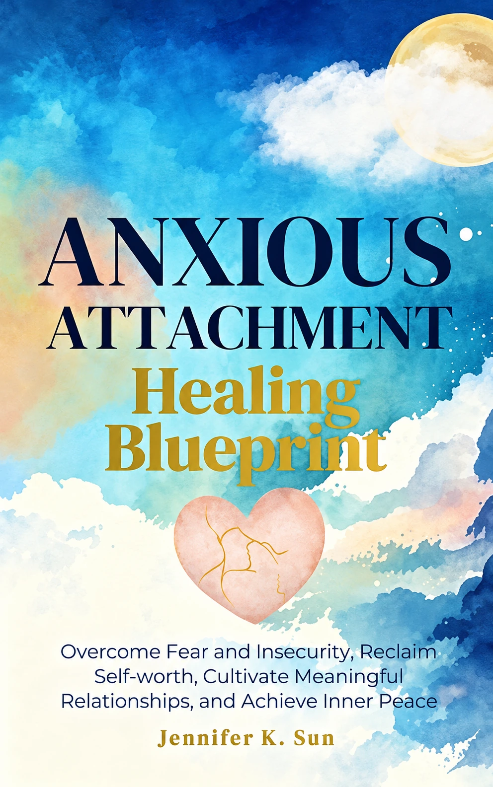 Anxious Attachment Healing Blueprint book cover by Jennifer K. Sun